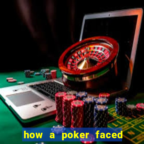 how a poker faced girl really feels